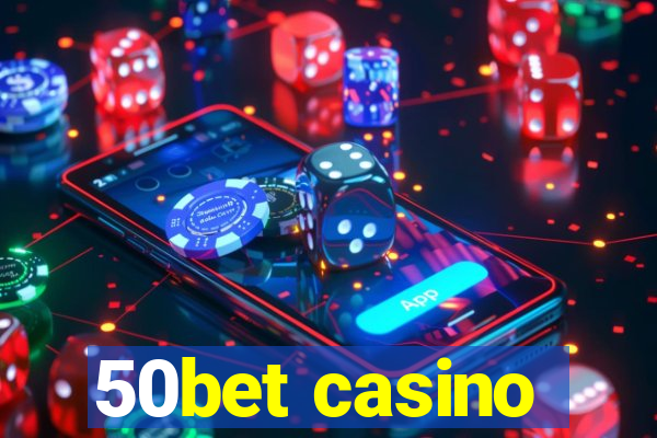 50bet casino